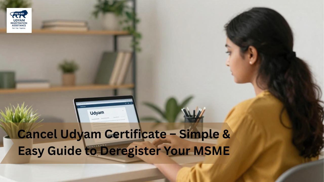 Cancel Udyam Certificate |Simple & Easy Guide to Deregister Your MSME 